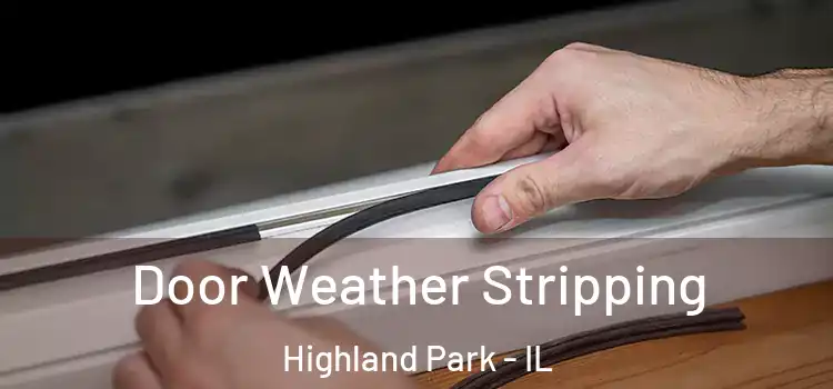 Door Weather Stripping Highland Park - IL
