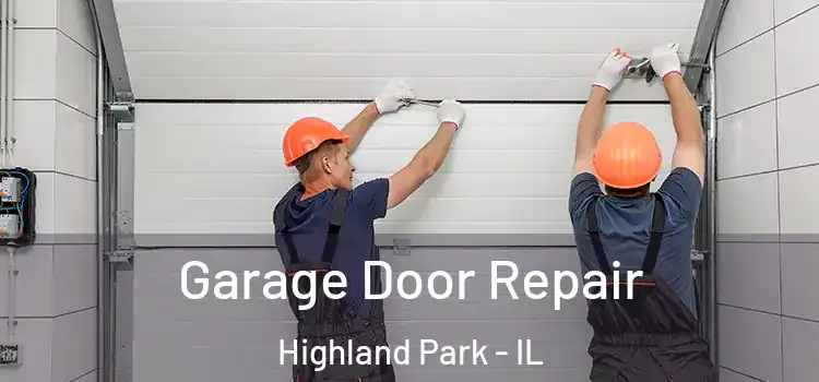  Garage Door Repair Highland Park - IL
