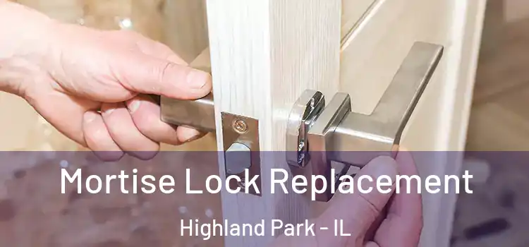 Mortise Lock Replacement Highland Park - IL