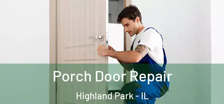  Porch Door Repair Highland Park - IL