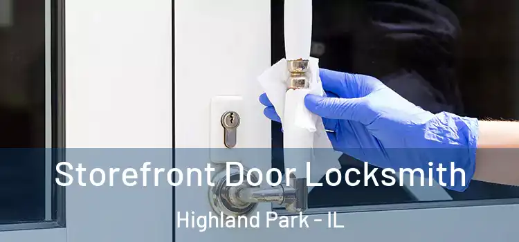 Storefront Door Locksmith Highland Park - IL